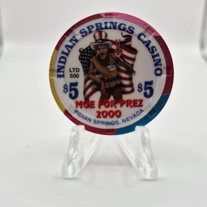 Indian Springs Casino Indian Springs Nevada "Moe for Prez" 2000. $5 Chip V4696 Ltd. 500